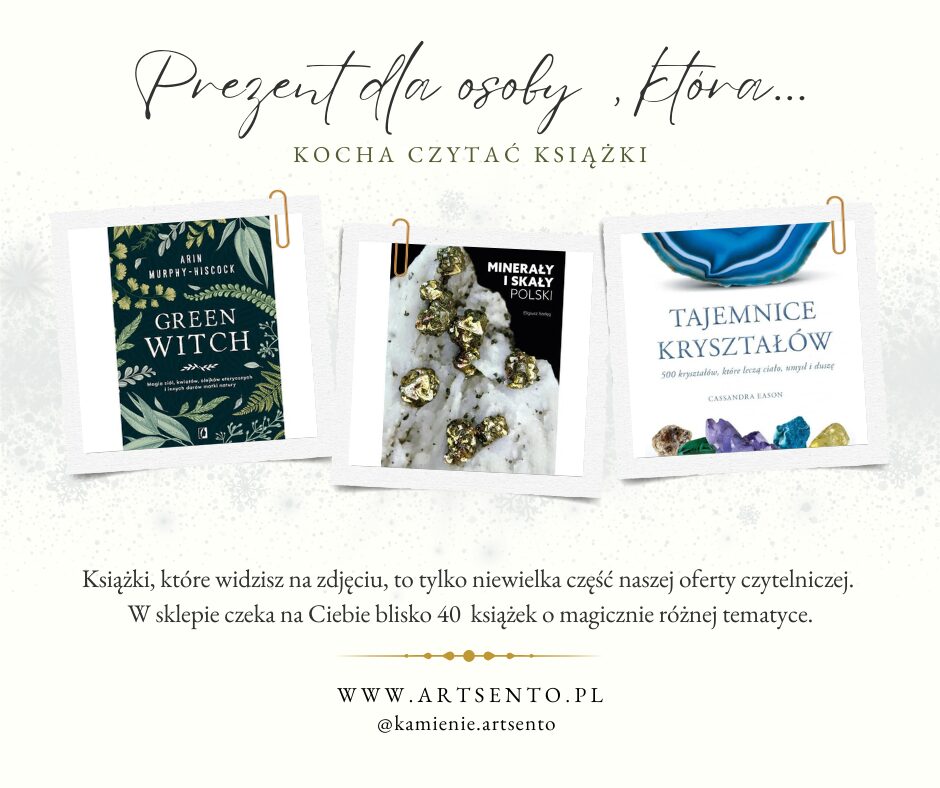 Prezent dla osoby, która kocha czytać książki - ezoteryczne tytuły o magii, kryształach i minerałach: „Green Witch”, „Minerały i skały Polski”, „Tajemnice kryształów”.