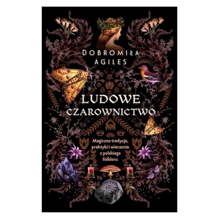 Okładka książki „Ludowe czarownictwo. Magiczne tradycje, praktyki i wierzenia z polskiego folkloru” autorstwa Dobromiły Agiles – ilustracja nawiązująca do słowiańskiego folkloru i magii ludowej.