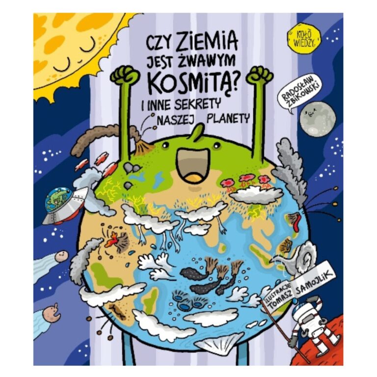 Okładka książki 'Czy Ziemia jest żwawym kosmitą? I inne sekrety naszej planety' z ilustracją uśmiechniętej planety Ziemi otoczonej zjawiskami przyrodniczymi i kosmicznymi