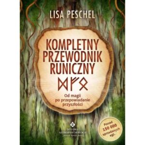 Okładka książki „Kompletny przewodnik runiczny” autorstwa Lisy Peschel - praktyczny poradnik o znaczeniu run, magii i wróżeniu.